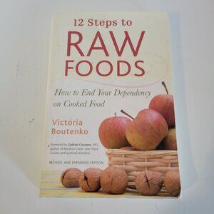 12 Steps To Raw Foods By Victoria Boutenko Paperback Revised & Expanded Edition